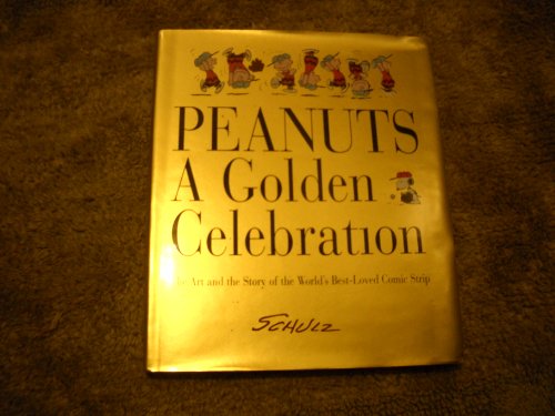 Peanuts: A Golden Celebration: The Art and the Story of the World's Best-Loved Comic Strip